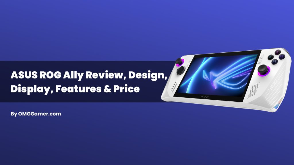 ASUS ROG Ally Review, Design, Display, Features & Price