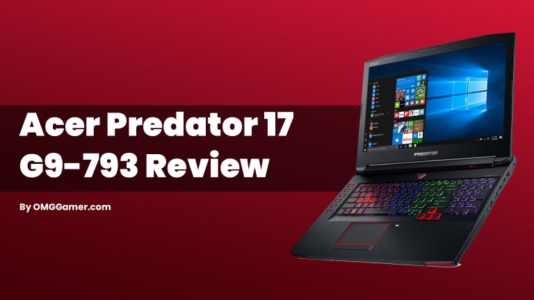 Acer Predator 17 G9-793 Review, Design, Price & Deal
