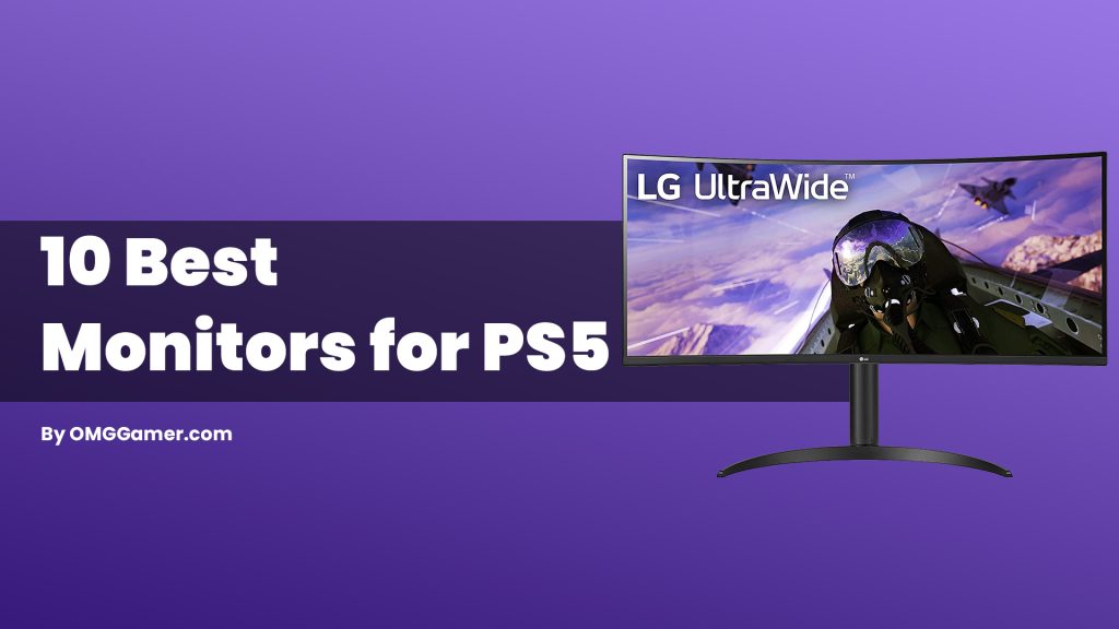 Best Monitors for PS5 [120Hz, 144Hz, 165Hz 360Hz]