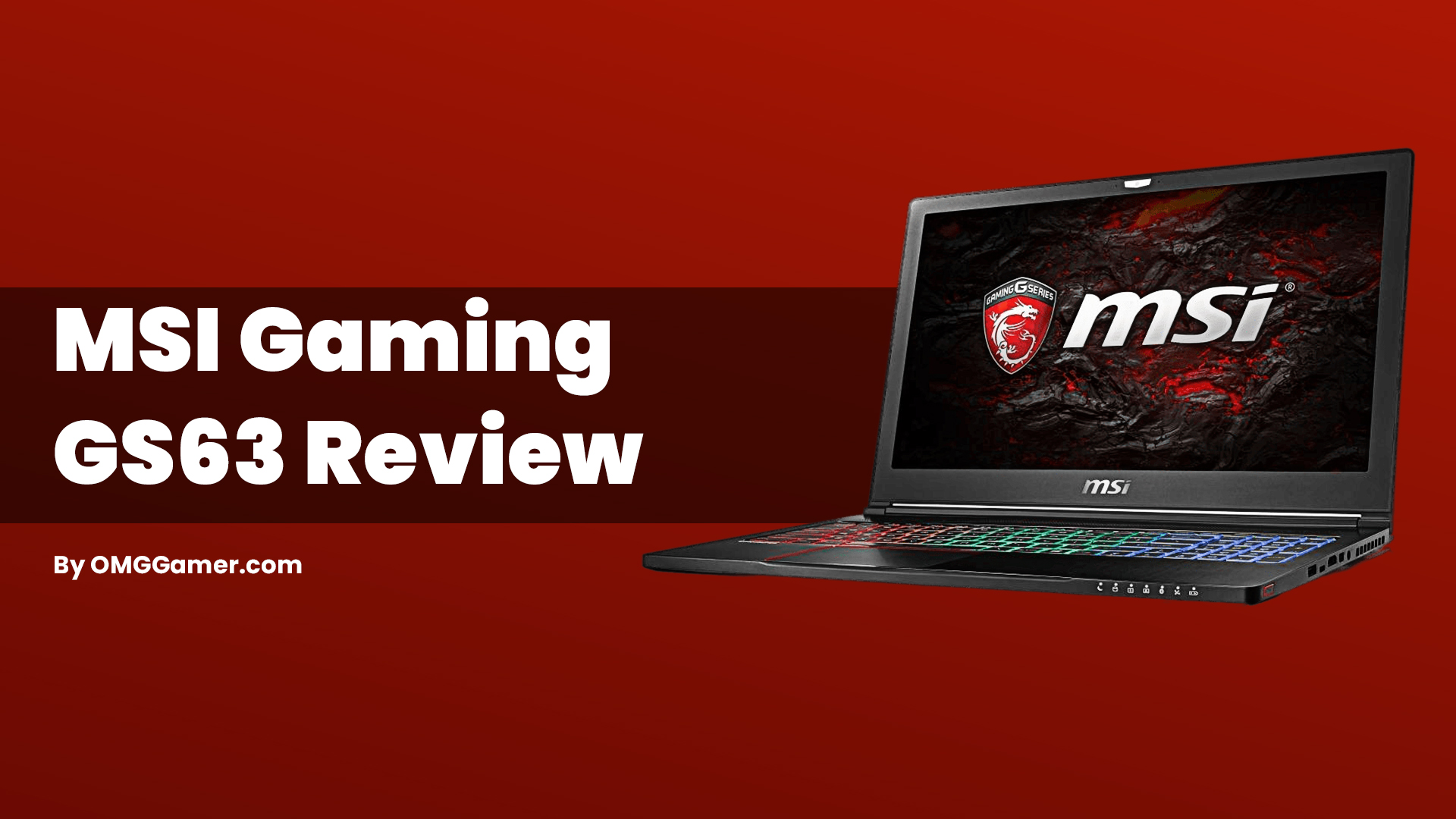 MSI Gaming GS63 Review